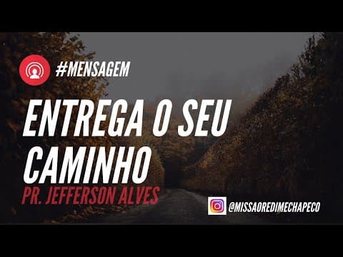 Entrega O Teu Caminho- Pr. Jefferson Alves