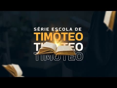 Escola de Timóteo - 6° parte | Pr. Jefferson Alves