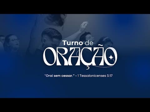 Turno de Oração - 04/05/2025