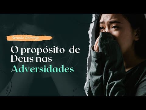 O propósito de Deus nas adversidades | Pr. Jefferson Alves