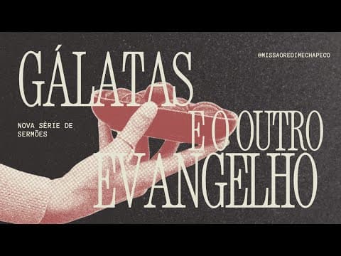 Gálatas e o outro Evangelho | Pr. Jefferson Alves
