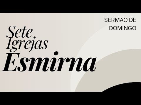 Cartas as sete igrejas - 2° Esmirna | Jefferson Alves