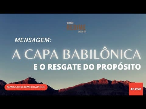 22/08/2021. A CAPA BABILÔNICA E O RESGATE DO PROPÓSITO- Jefferson Alves