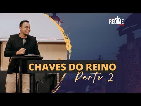 CHAVES DO REINO- PARTE 2- PR. JEFFERSON ALVES